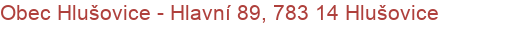 Obec Hlušovice - Hlavní 89, 783 14 Hlušovice