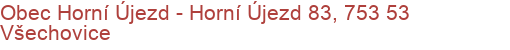 Obec Horní Újezd - Horní Újezd 83, 753 53 Všechovice