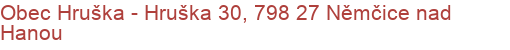 Obec Hruška - Hruška 30, 798 27 Němčice nad Hanou