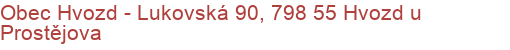 Obec Hvozd - Lukovská 90, 798 55 Hvozd u Prostějova