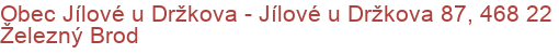 Obec Jílové u Držkova - Jílové u Držkova 87, 468 22 Železný Brod
