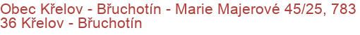 Obec Křelov - Břuchotín - Marie Majerové 45/25, 783 36 Křelov - Břuchotín