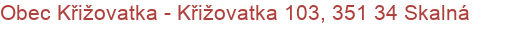 Obec Křižovatka - Křižovatka 103, 351 34 Skalná