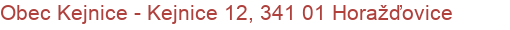 Obec Kejnice - Kejnice 12, 341 01 Horažďovice