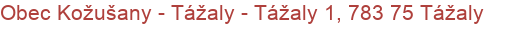 Obec Kožušany - Tážaly - Tážaly 1, 783 75 Tážaly