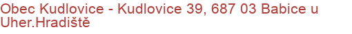 Obec Kudlovice - Kudlovice 39, 687 03 Babice u Uher.Hradiště