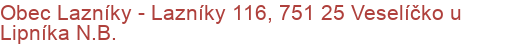 Obec Lazníky - Lazníky 116, 751 25 Veselíčko u Lipníka N.B.