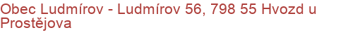 Obec Ludmírov - Ludmírov 56, 798 55 Hvozd u Prostějova