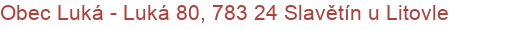 Obec Luká - Luká 80, 783 24 Slavětín u Litovle
