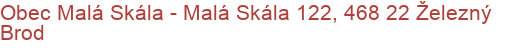 Obec Malá Skála - Malá Skála 122, 468 22 Železný Brod
