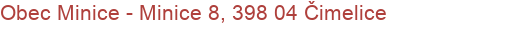 Obec Minice - Minice 8, 398 04 Čimelice