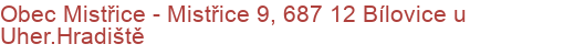 Obec Mistřice - Mistřice 9, 687 12 Bílovice u Uher.Hradiště