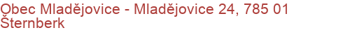 Obec Mladějovice - Mladějovice 24, 785 01 Šternberk