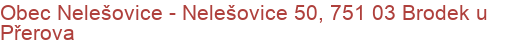 Obec Nelešovice - Nelešovice 50, 751 03 Brodek u Přerova