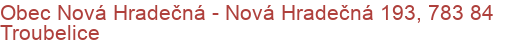 Obec Nová Hradečná - Nová Hradečná 193, 783 84 Troubelice