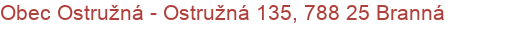 Obec Ostružná - Ostružná 135, 788 25 Branná
