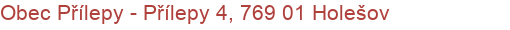 Obec Přílepy - Přílepy 4, 769 01 Holešov