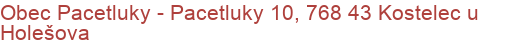 Obec Pacetluky - Pacetluky 10, 768 43 Kostelec u Holešova