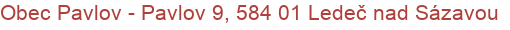 Obec Pavlov - Pavlov 9, 584 01 Ledeč nad Sázavou