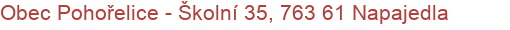 Obec Pohořelice - Školní 35, 763 61 Napajedla