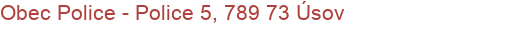 Obec Police - Police 5, 789 73 Úsov