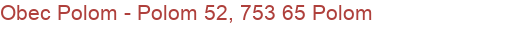 Obec Polom - Polom 52, 753 65 Polom
