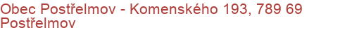 Obec Postřelmov - Komenského 193, 789 69 Postřelmov