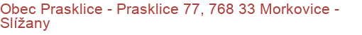 Obec Prasklice - Prasklice 77, 768 33 Morkovice - Slížany