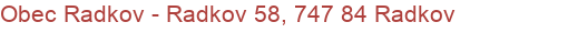 Obec Radkov - Radkov 58, 747 84 Radkov