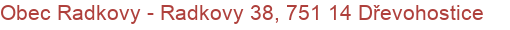 Obec Radkovy - Radkovy 38, 751 14 Dřevohostice