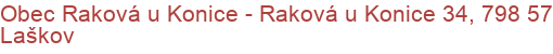 Obec Raková u Konice - Raková u Konice 34, 798 57 Laškov