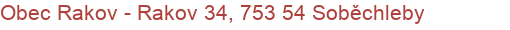 Obec Rakov - Rakov 34, 753 54 Soběchleby