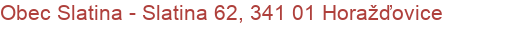 Obec Slatina - Slatina 62, 341 01 Horažďovice