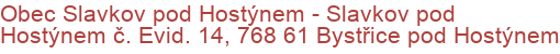 Obec Slavkov pod Hostýnem - Slavkov pod Hostýnem č. Evid. 14, 768 61 Bystřice pod Hostýnem