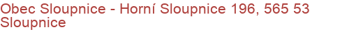 Obec Sloupnice - Horní Sloupnice 196, 565 53 Sloupnice