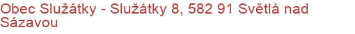 Obec Služátky - Služátky 8, 582 91 Světlá nad Sázavou