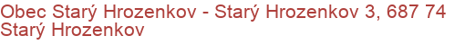 Obec Starý Hrozenkov - Starý Hrozenkov 3, 687 74 Starý Hrozenkov