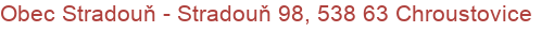 Obec Stradouň - Stradouň 98, 538 63 Chroustovice