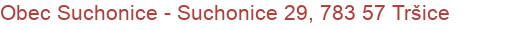 Obec Suchonice - Suchonice 29, 783 57 Tršice