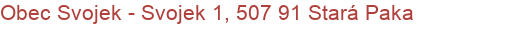 Obec Svojek - Svojek 1, 507 91 Stará Paka