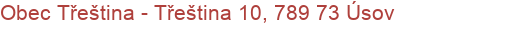 Obec Třeština - Třeština 10, 789 73 Úsov