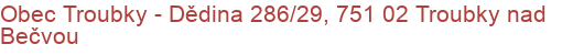 Obec Troubky - Dědina 286/29, 751 02 Troubky nad Bečvou