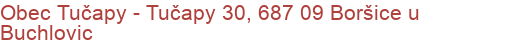 Obec Tučapy - Tučapy 30, 687 09 Boršice u Buchlovic