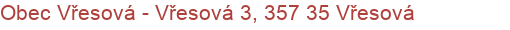 Obec Vřesová - Vřesová 3, 357 35 Vřesová