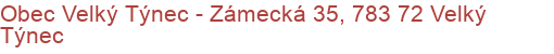 Obec Velký Týnec - Zámecká 35, 783 72 Velký Týnec