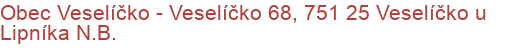 Obec Veselíčko - Veselíčko 68, 751 25 Veselíčko u Lipníka N.B.