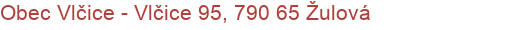 Obec Vlčice - Vlčice 95, 790 65 Žulová