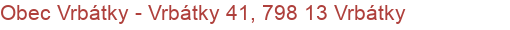 Obec Vrbátky - Vrbátky 41, 798 13 Vrbátky