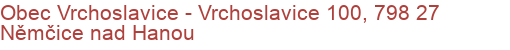 Obec Vrchoslavice - Vrchoslavice 100, 798 27 Němčice nad Hanou