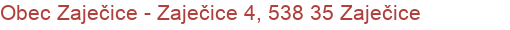 Obec Zaječice - Zaječice 4, 538 35 Zaječice